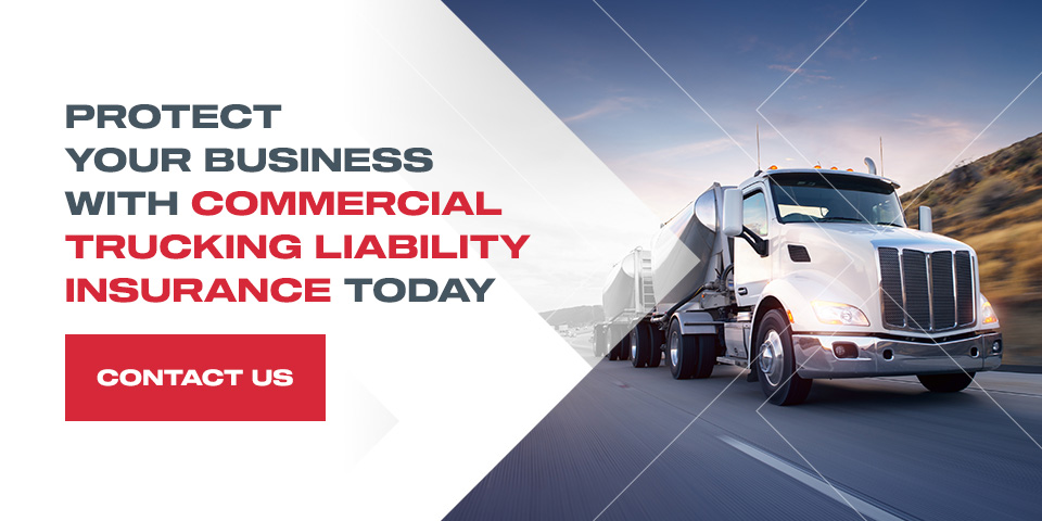 Protect Your Business With Commercial Trucking Liability Insurance Today