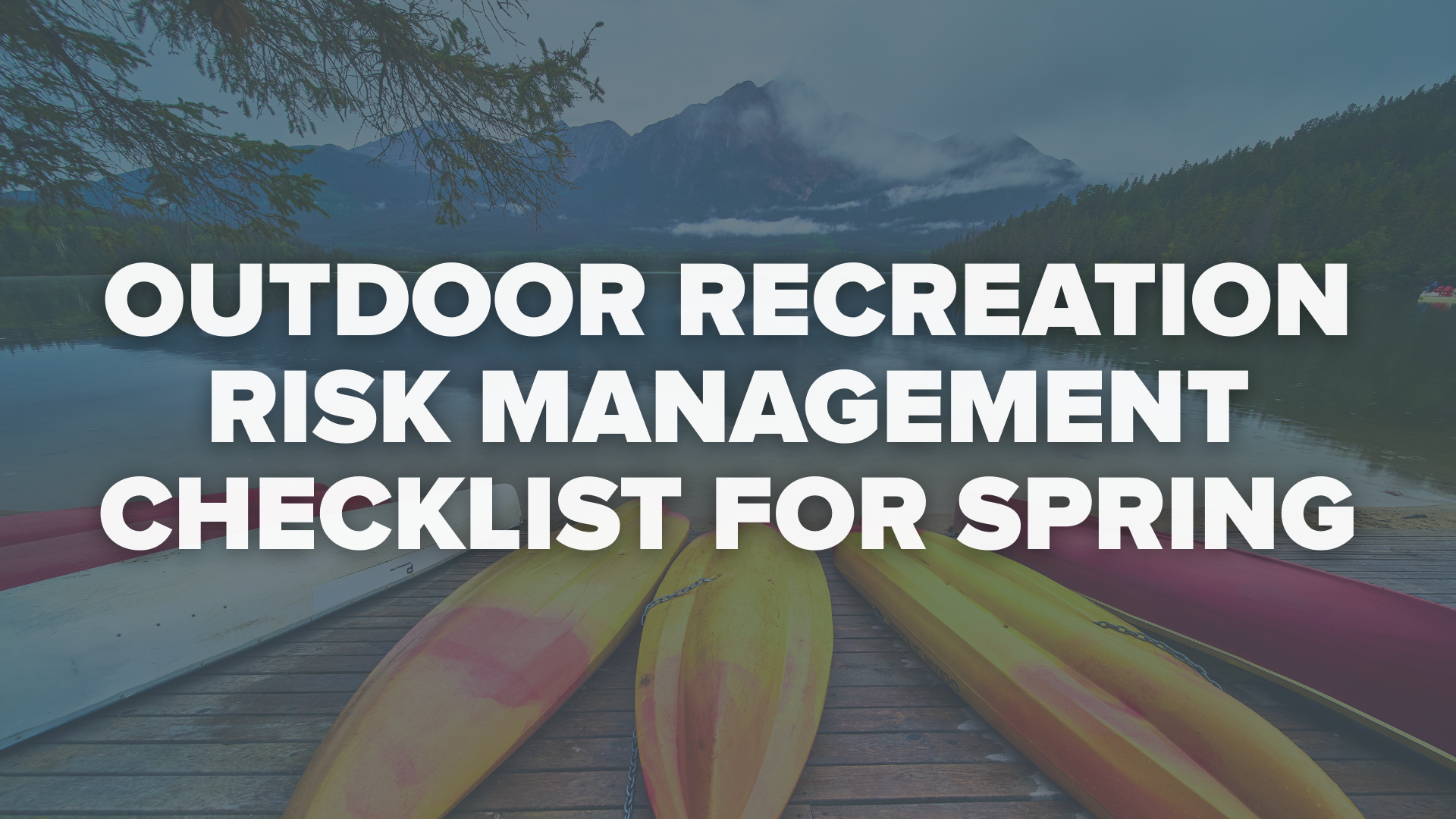Spring Outdoor Recreation Risk Management Checklist 25 Hidden Gaps Operators Miss